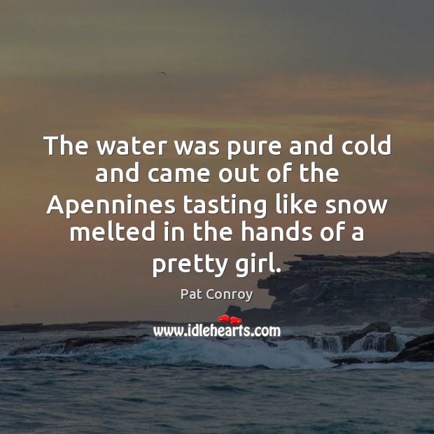 The water was pure and cold and came out of the Apennines Image