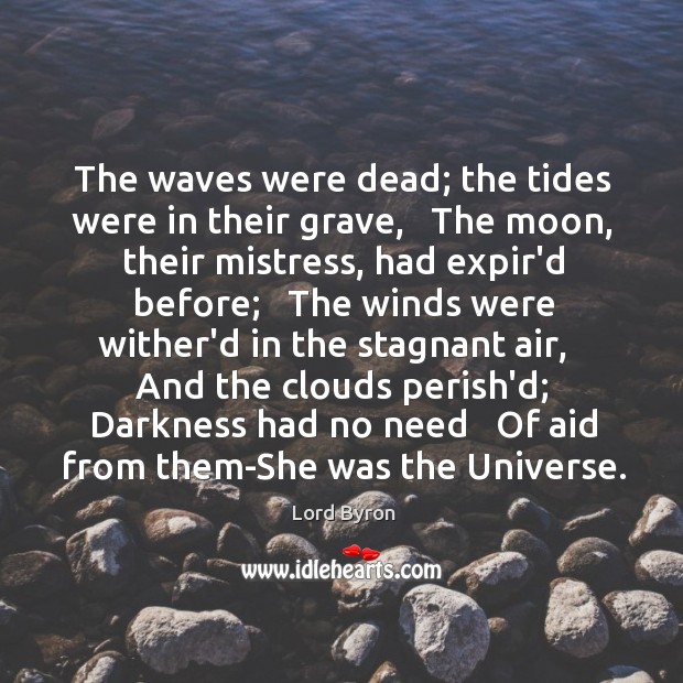 The waves were dead; the tides were in their grave,   The moon, Lord Byron Picture Quote