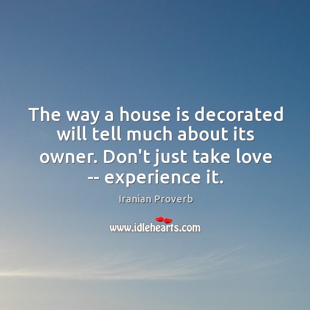 The way a house is decorated will tell much about its owner. Iranian Proverbs Image