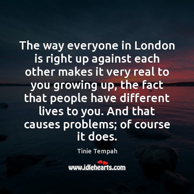 The way everyone in London is right up against each other makes Tinie Tempah Picture Quote