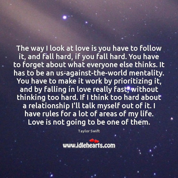 The way I look at love is you have to follow it, Falling in Love Quotes Image