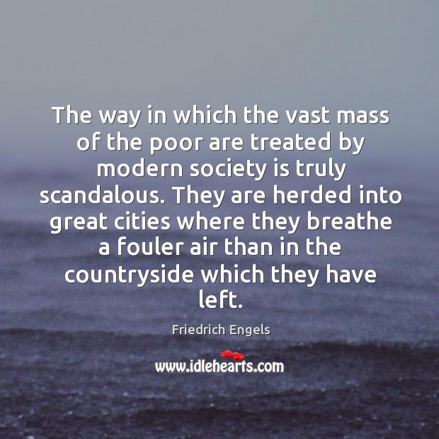 The way in which the vast mass of the poor are treated Image