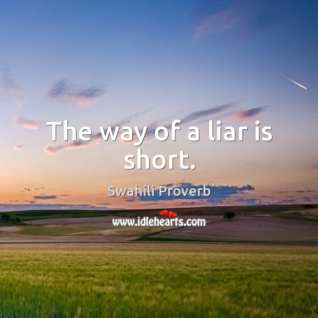 The way of a liar is short. Swahili Proverbs Image