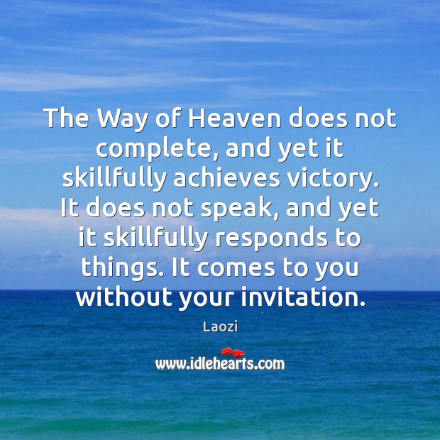The Way of Heaven does not complete, and yet it skillfully achieves Image