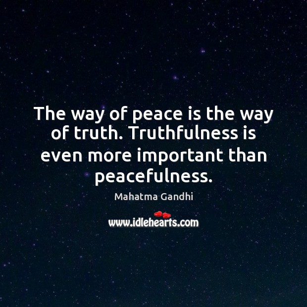 The way of peace is the way of truth. Truthfulness is even Image