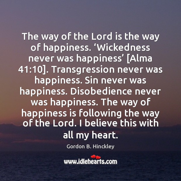 The way of the Lord is the way of happiness. ‘Wickedness never Happiness Quotes Image
