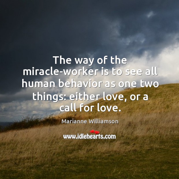The way of the miracle-worker is to see all human behavior as Image