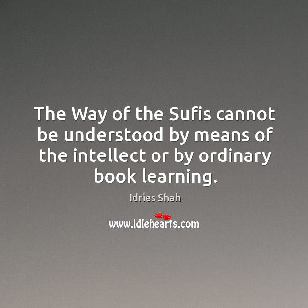 The Way of the Sufis cannot be understood by means of the Image