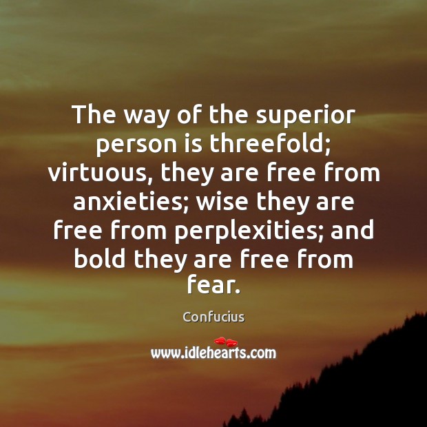 The way of the superior person is threefold; virtuous, they are free Image