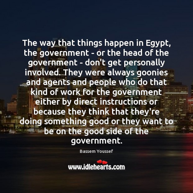 The way that things happen in Egypt, the government – or the Image