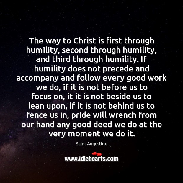 The way to Christ is first through humility, second through humility, and Saint Augustine Picture Quote