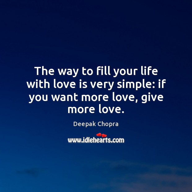 The way to fill your life with love is very simple: if you want more love, give more love. Image