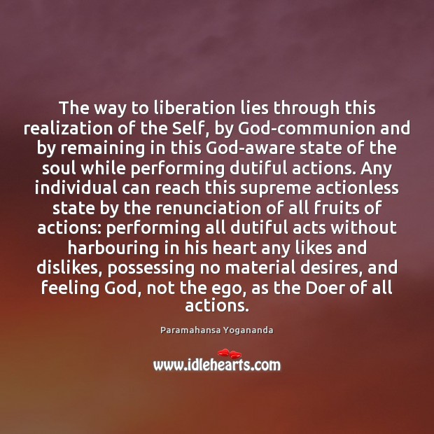 The way to liberation lies through this realization of the Self, by Paramahansa Yogananda Picture Quote