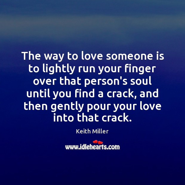 The way to love someone is to lightly run your finger over Love Someone Quotes Image