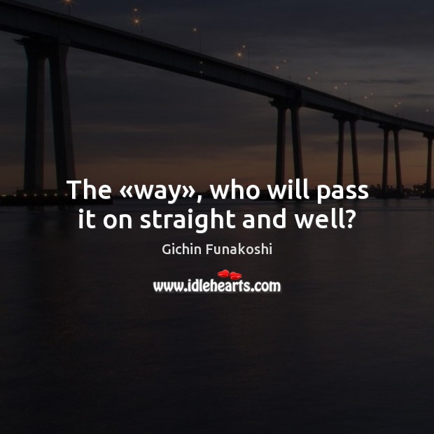 The «way», who will pass it on straight and well? Image