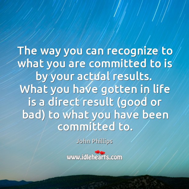 The way you can recognize to what you are committed to is John Phillips Picture Quote