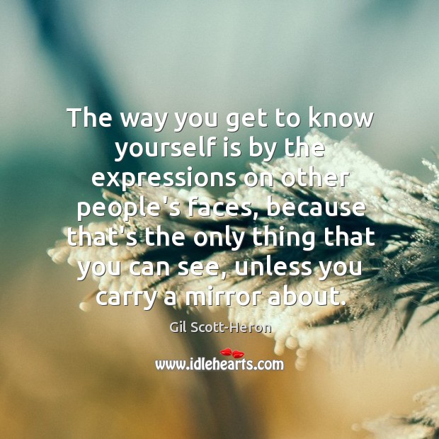 The way you get to know yourself is by the expressions on Image