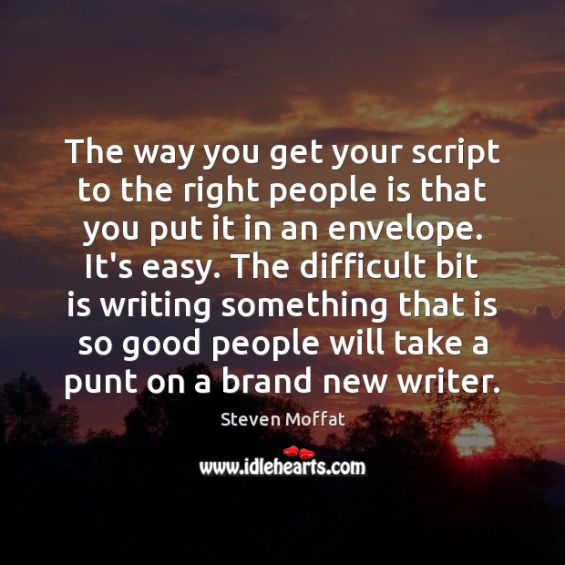 The way you get your script to the right people is that Image