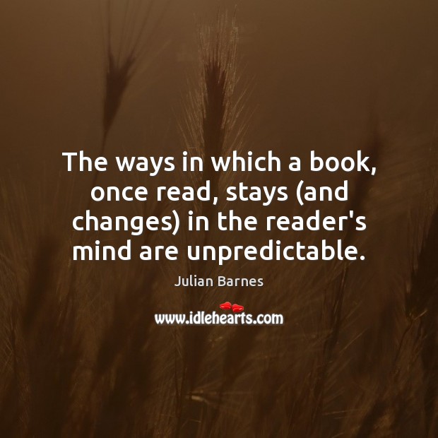 The ways in which a book, once read, stays (and changes) in Julian Barnes Picture Quote