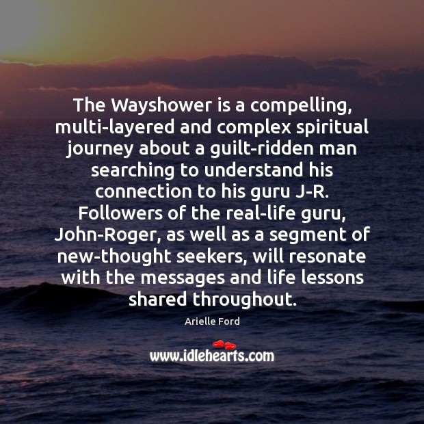 The Wayshower is a compelling, multi-layered and complex spiritual journey about a Guilt Quotes Image