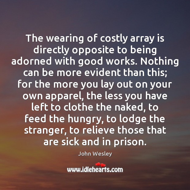 The wearing of costly array is directly opposite to being adorned with Image