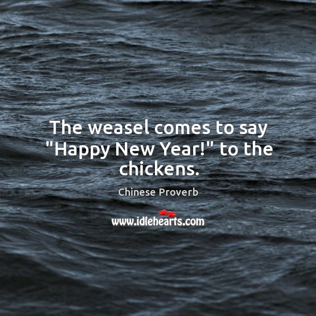 The weasel comes to say “happy new year!” to the chickens. Chinese Proverbs Image