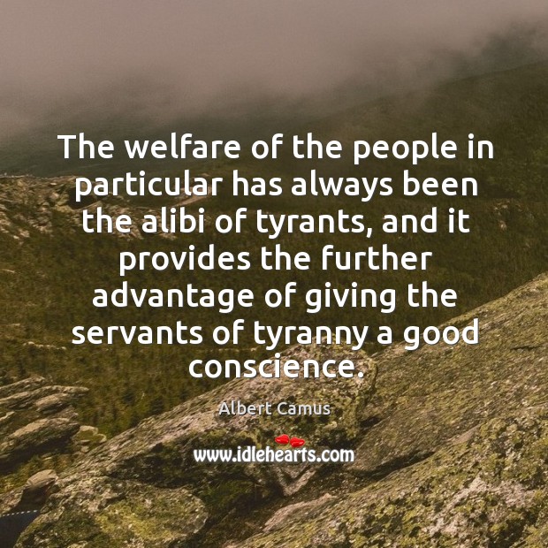 The welfare of the people in particular has always been the alibi of tyrants Image