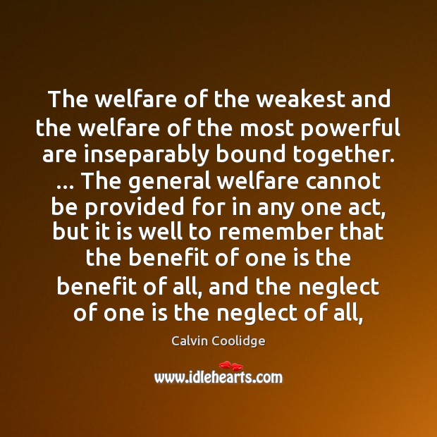 The welfare of the weakest and the welfare of the most powerful Calvin Coolidge Picture Quote