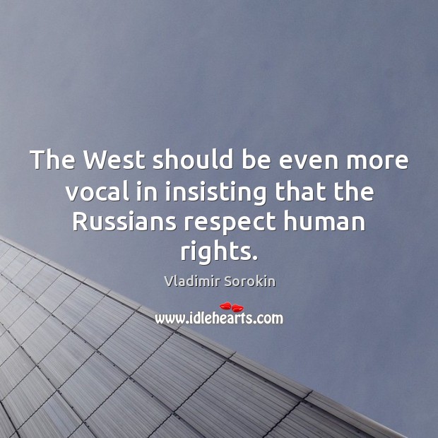 The West should be even more vocal in insisting that the Russians respect human rights. Image