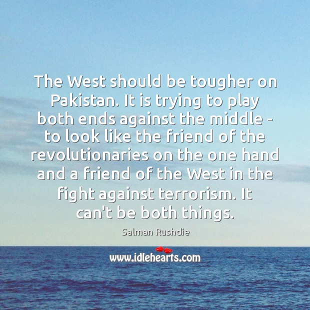 The West should be tougher on Pakistan. It is trying to play Image
