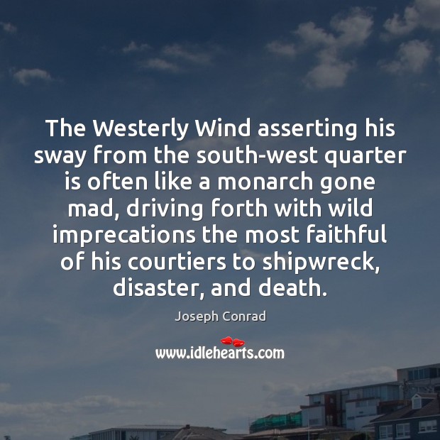 The Westerly Wind asserting his sway from the south-west quarter is often Faithful Quotes Image