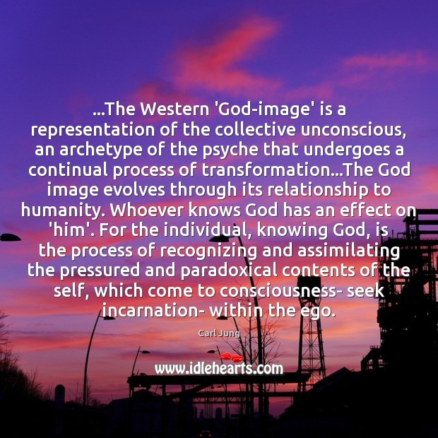 …The Western ‘God-image’ is a representation of the collective unconscious, an archetype Image