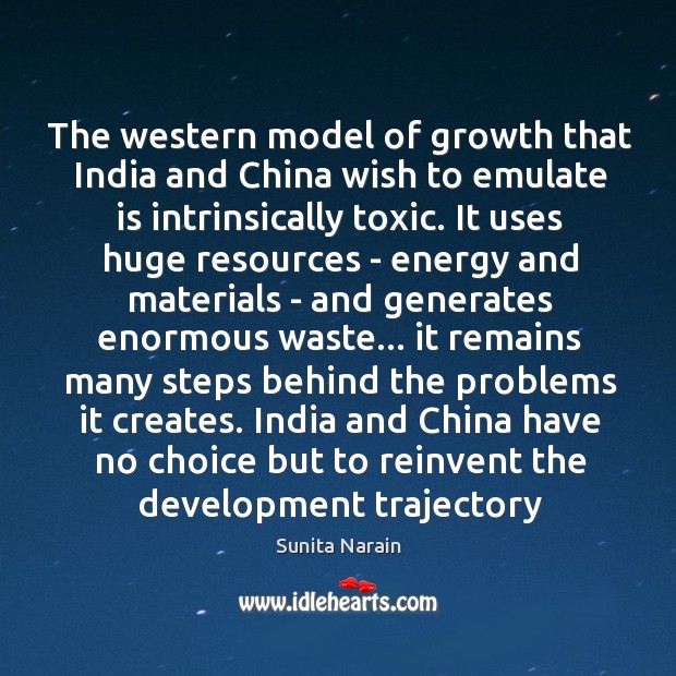 The western model of growth that India and China wish to emulate Sunita Narain Picture Quote