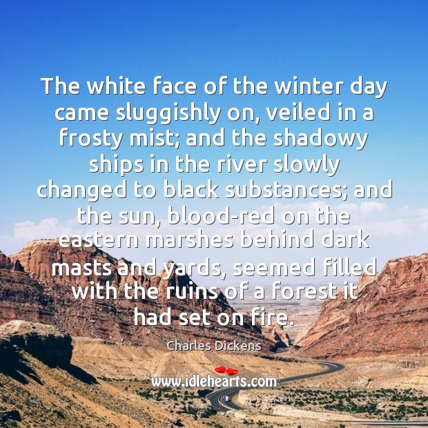 The white face of the winter day came sluggishly on, veiled in Image