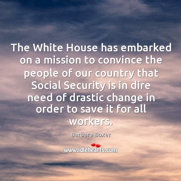 The white house has embarked on a mission to convince the people of our country Image