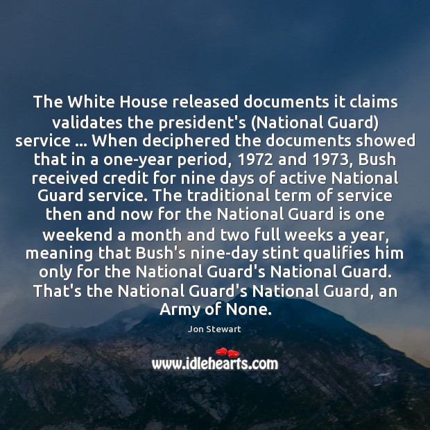 The White House released documents it claims validates the president’s (National Guard) Jon Stewart Picture Quote