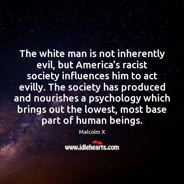 The white man is not inherently evil, but America’s racist society influences Image