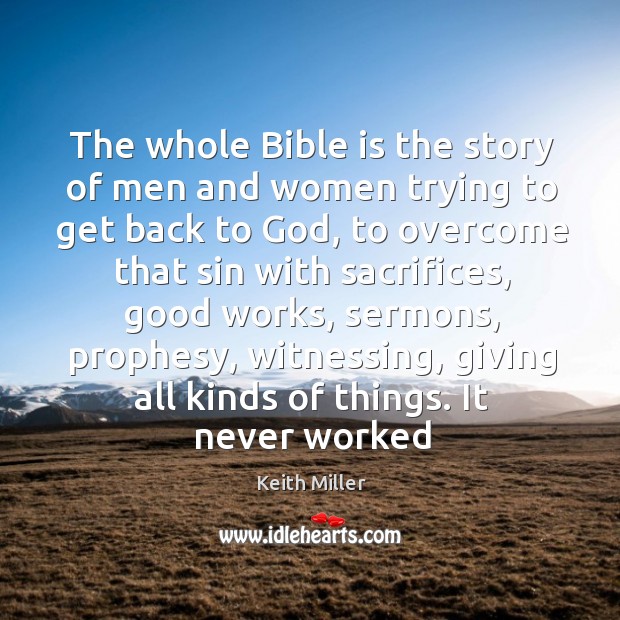 The whole Bible is the story of men and women trying to Keith Miller Picture Quote