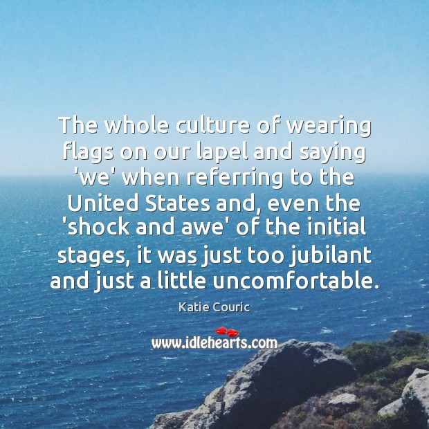 The whole culture of wearing flags on our lapel and saying ‘we’ Image