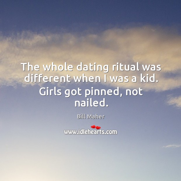 The whole dating ritual was different when I was a kid. Girls got pinned, not nailed. Image