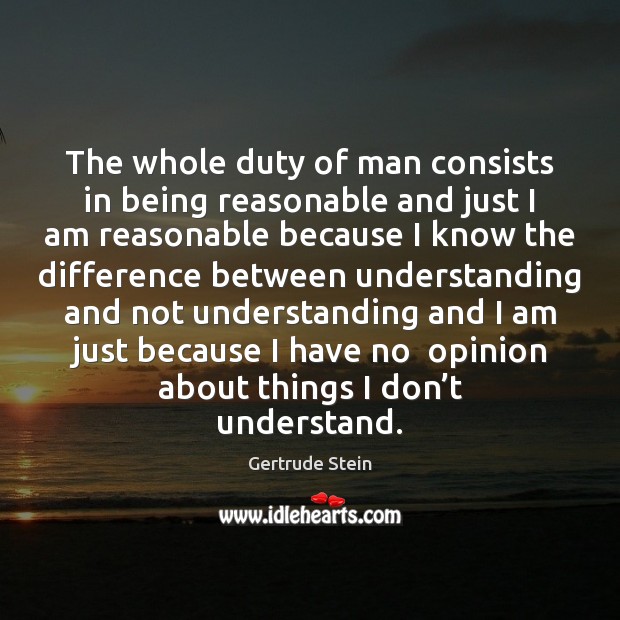 The whole duty of man consists in being reasonable and just I Image