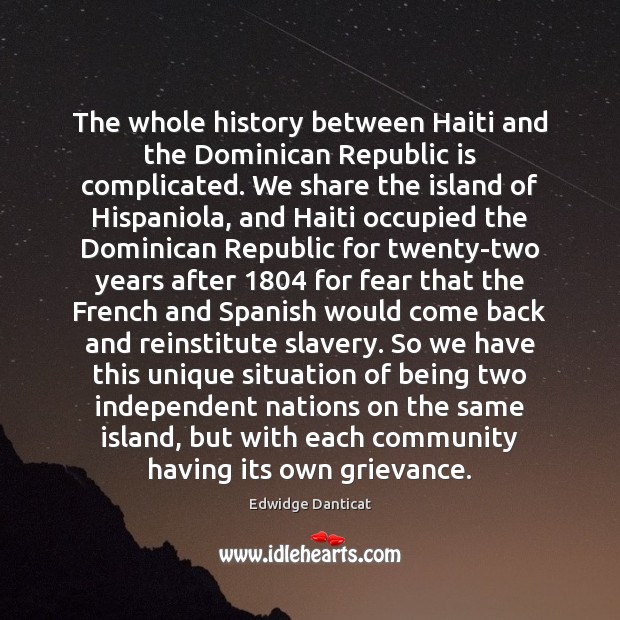 The whole history between Haiti and the Dominican Republic is complicated. We Image