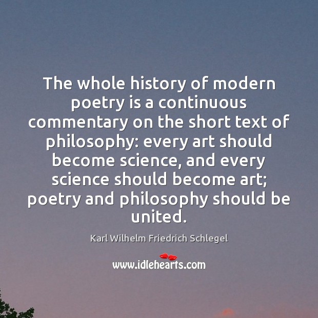The whole history of modern poetry is a continuous commentary on the Karl Wilhelm Friedrich Schlegel Picture Quote