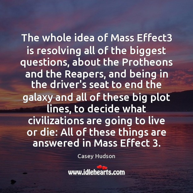 The whole idea of Mass Effect3 is resolving all of the biggest Image