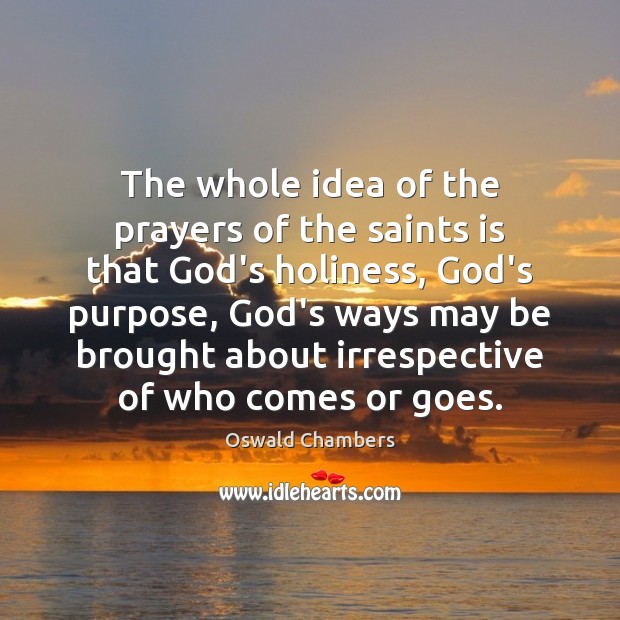 The whole idea of the prayers of the saints is that God’s Image