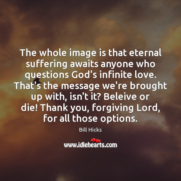 The whole image is that eternal suffering awaits anyone who questions God’s Thank You Quotes Image