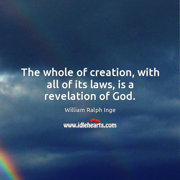 The whole of creation, with all of its laws, is a revelation of God. Image