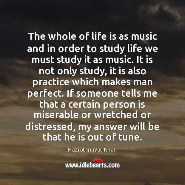 The whole of life is as music and in order to study Hazrat Inayat Khan Picture Quote