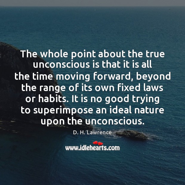 The whole point about the true unconscious is that it is all Image
