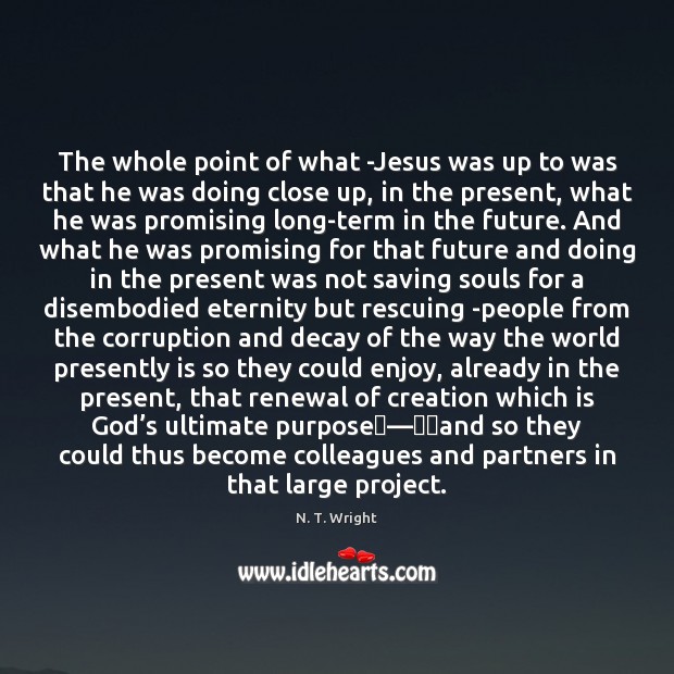 The whole point of what -Jesus was up to was that he Image